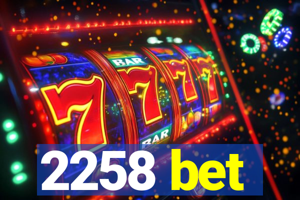 2258 bet